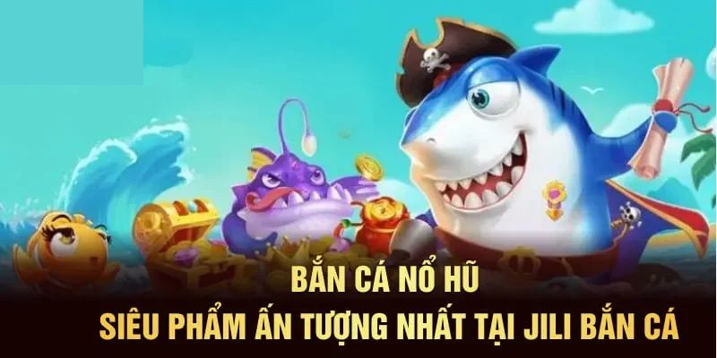 Jili bắn cá vui vẻ – Happy Fishing tại nhà cái OK88